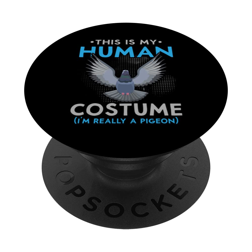 This Is My Human Costume I'm Really A Pigeon Ornithology PopSockets Swappable PopGrip