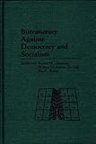 Bureaucracy Against Democracy and Socialism, , 0313254540