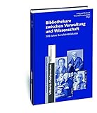 Image de Bibliothekare zwischen Verwaltung und Wissenschaft: 200 Jahre Berufsbilddebatte (Zeitschrift Fur Bibliothekswesen Und Bibliographie - Sonderbande) (Ge