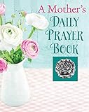 A Mother's Daily Prayer Book (Deluxe Daily Prayer Books)