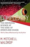 COMPLEXITY: THE EMERGING SCIENCE AT THE EDGE OF ORDER AND CHAOS cover