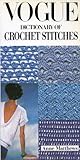 Vogue Dictionary of Crochet Stitches by 