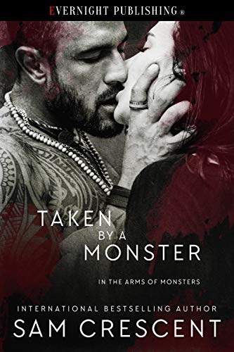 Taken by a Monster (In the Arms of Monsters Book 2) by [Crescent, Sam]