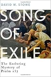 David W. Stowe, "Song of Exile: The Enduring Mystery of Psalm 137" (Oxford UP, 2016)