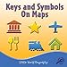 Keys and Symbols On Maps (Little World Geography)