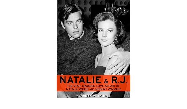 Natalie And R J The Star Crossed Love Affair Of Natalie Wood And