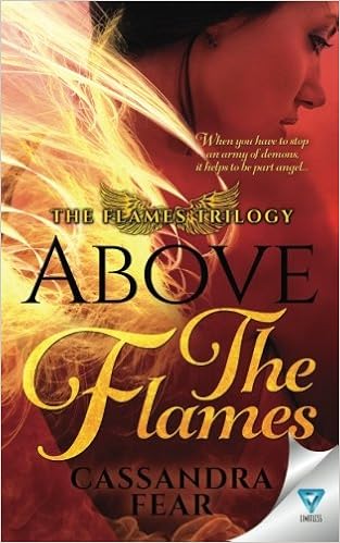 Above The Flames The Flames Trilogy Volume 1 Fear Cassandra 9781680585858 Amazon Com Books