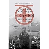 When I Die I'm Going to Heaven 'Cause I've Spent My Time in Hell: A Memoir of My Year As an Army Nurse in Vietnam