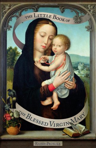 The Little Book of the Blessed Virgin Mary: Model of Christians, Cause of Our Joy