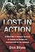 Lost in Action: A World War II Soldier's Account of Capture on Bataan and Imprisonment by the Japane by 