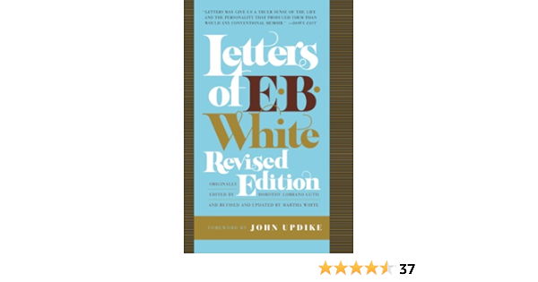 Amazon Com Letters Of E B White Revised Edition Ebook White E B Kindle Store