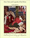 Front cover for the book Hero Tales and Legends of the Rhine by Lewis Spence