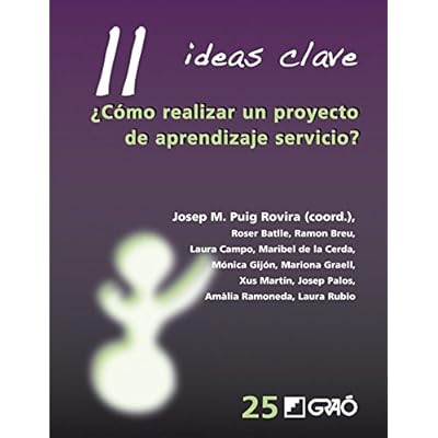 11 Ideas Clave. ¿Cómo Realizar Un Proyecto De Aprendizaje Servicio? (IDEAS CLAVES) 11 Ideas Clave. ¿Cómo Realizar Un Proyecto De Aprendizaje Servicio? (IDEAS CLAVES)