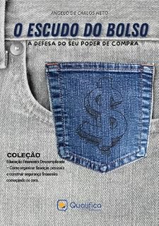 Livro O Escudo do Bolso: a defesa do seu poder de compra (Educação Financeira Descomplicada – Como organizar finanças pessoais e construir segurança financeira começando do zero)