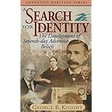 A Search for Identity: The Development of Seventh-day Adventist Beliefs (Adventist Heritage Series)