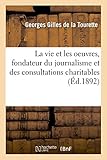 La Vie Et Les Oeuvres de Théophraste Renaudot, Fondateur Du Journalisme (Histoire) (French Edition) by
