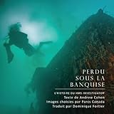 Perdu sous la banquise: Parcs Canada découvre le HMS Investigator (French Edition) by 
