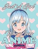 Just A Girl Who loves Anime: Gift For Anime , Manga