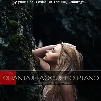 Chantaje Reprise Piano Voix Acoustique Shakira Maluma By Aaliyah Palmen On Amazon Music Amazon Com