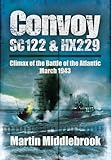 Convoy SC122 and HX229: Climax of the Battle of the Atlantic, March 1943
