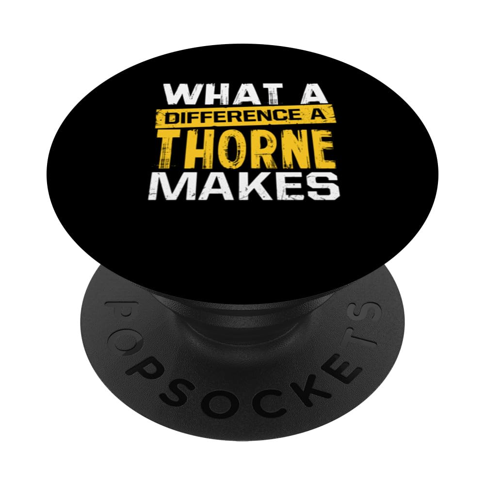 What A Difference A Thorne Makes Funny Name Thorne PopSockets Swappable PopGrip
