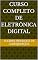 Livro CURSO COMPLETO DE ELETRÔNICA DIGITAL
