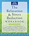 The Relaxation and Stress Reduction Workbook (A New Harbinger Self-Help Workbook)