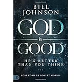 God is Good: He's Better Than You Think