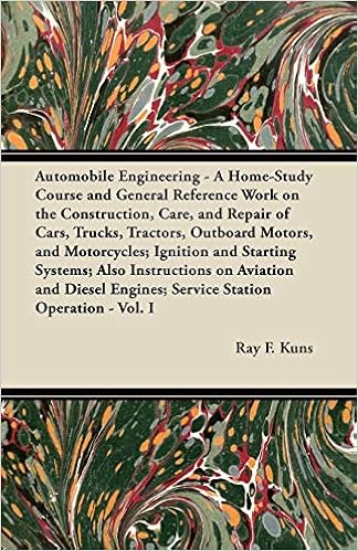 Automobile Engineering - A Home-Study Course and General Reference Work on the Construction, Care, and Repair of Cars, Trucks, Tractors, Outboard ... Engines; Service Station Operation - Vol. I