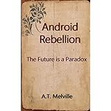 Android Rebellion: The Future is a Paradox