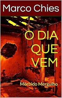 Livro O DIA QUE VEM: Mórbido Mergulho