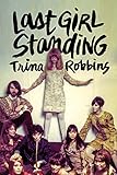 Last Girl Standing by Trina Robbins