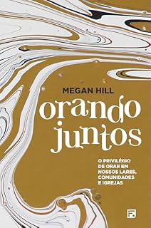 Livro Orando juntos: o privilégio de orar em nossos lares, comunidades e igrejas