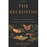 The Reckoning: Financial Accountability and the Rise and Fall of Nations