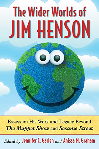 The Wider Worlds of Jim Henson: Essays on His Work and Legacy Beyond The Muppet Show and Sesame Street