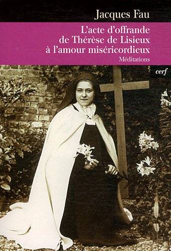 L' acte d'offrande de Thérèse de Lisieux à l'amour miséricordieux