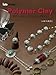 Polymer Clay (Polymer Clay Techniques and Design) (2010) ISBN: 4872811488 [Japanese Import] by 