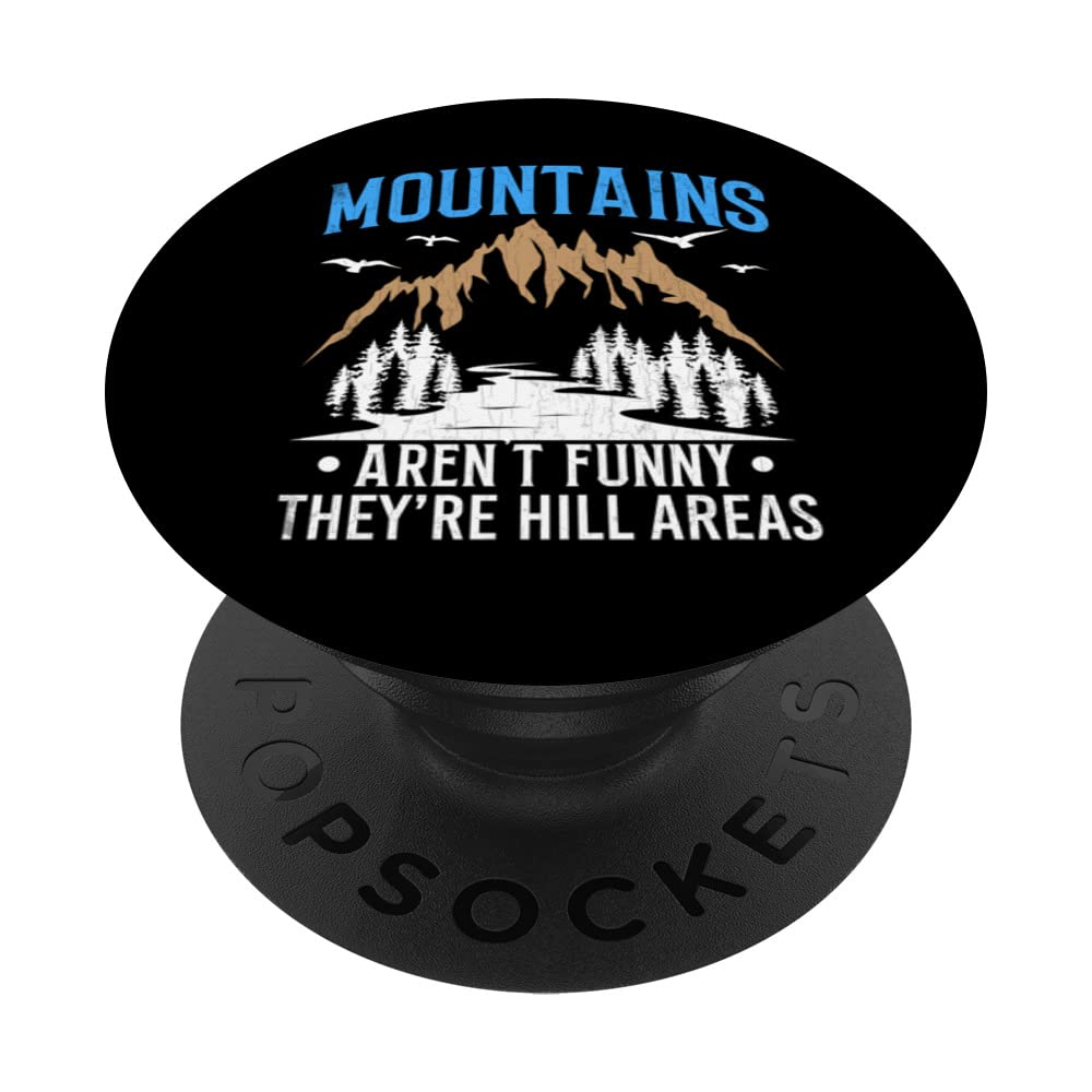 Mountains Aren't Funny Hill Areas Funny Hiker Hiking Graphic PopSockets Swappable PopGrip