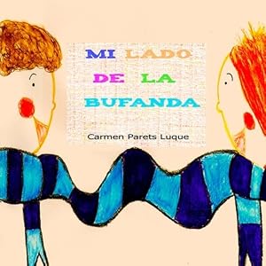Mi lado de la bufanda: Cuento Infantil sobre la amistad (Spanish Edition)