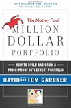 The Motley Fool Million Dollar Portfolio: How to Build and Grow a Panic-Proof Investment Portfolio (Motley Fool Books)