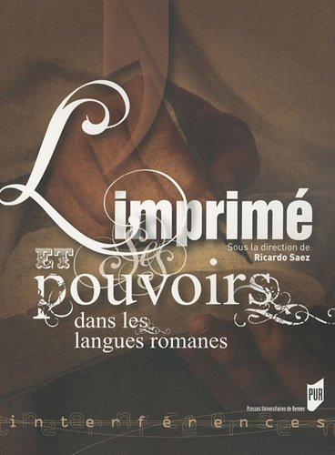 L' imprimé et ses pouvoirs dans les langues romanes