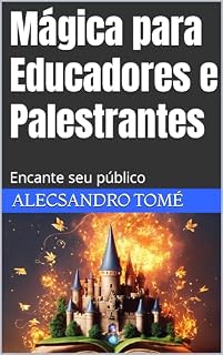 Livro Mágica para Educadores e Palestrantes: Encante seu público