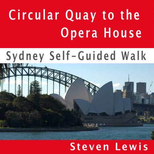 Opera House & Botanic Gardens, Sydney, Self-Guided Audio Walk by Steven Lewis