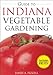 The Guide to Indiana Vegetable Gardening (Vegetable Gardening Guides) by 