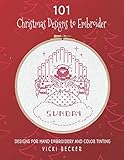 101 Christmas Designs to Embroider: Designs for Hand Embroidery and Color Tinting (Hand Embroidery P by Vicki Becker