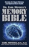 Dr. Earl Mindell's Memory Bible: Secrets of a Super Memory and Optimal Brain Health by Earl Mindell R.Ph.  Ph.D