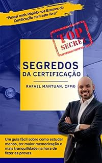 Livro Segredos da Certificação: Um guia fácil sobre como estudar menos, ter maior memorização e mais tranquilidade na hora de fazer as provas.