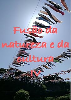 Livro Fusão da natureza e da cultura　Ⅳ