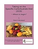 Taking On the Specific Carbohydrate Diet: ~ Where to Begin?