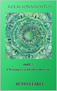 Livro RELACIONAMENTOS: A Tecnologia e os Encontros Amorosos